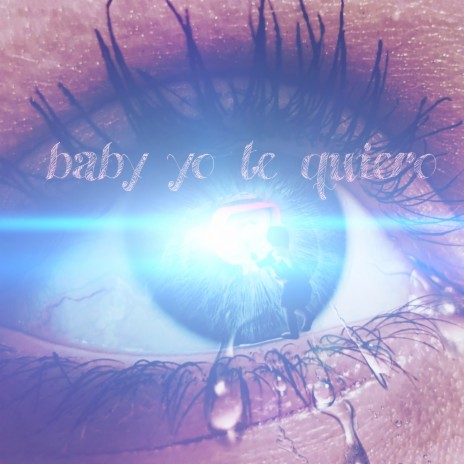 Baby yo te quiero | Boomplay Music