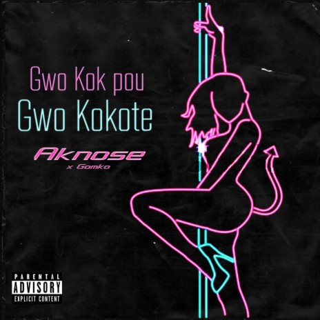 Gwo Kok Pou Gwo Kokote ft. Aknose | Boomplay Music