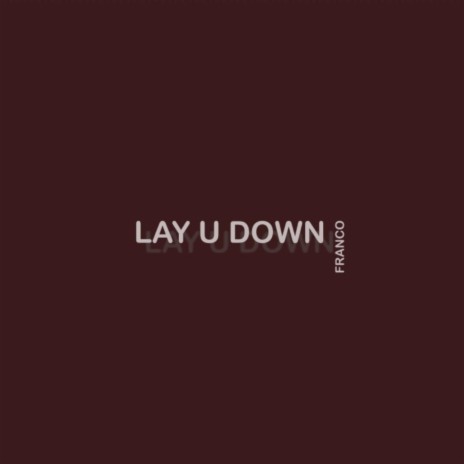 LAY U DOWN