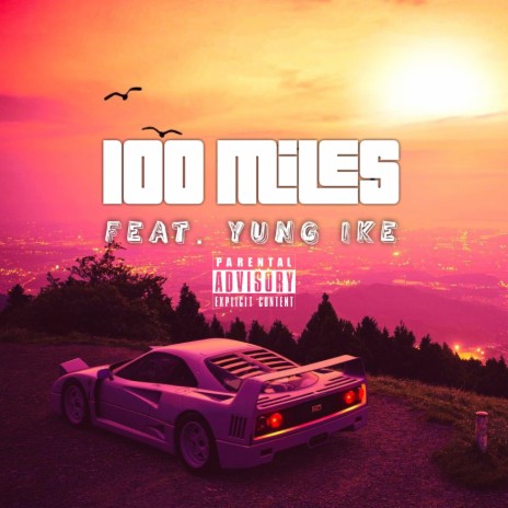 100 Miles (feat. Yung Ike) | Boomplay Music