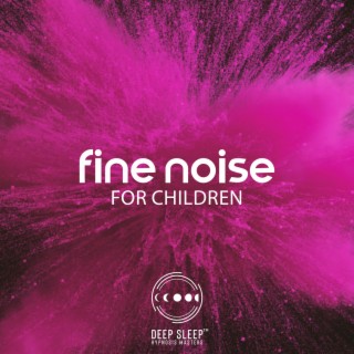 Fine Noise for Children: DST Recovery Noises, Lull Noise for Insomnia, Relieving Sound, Shush Noise for All Age