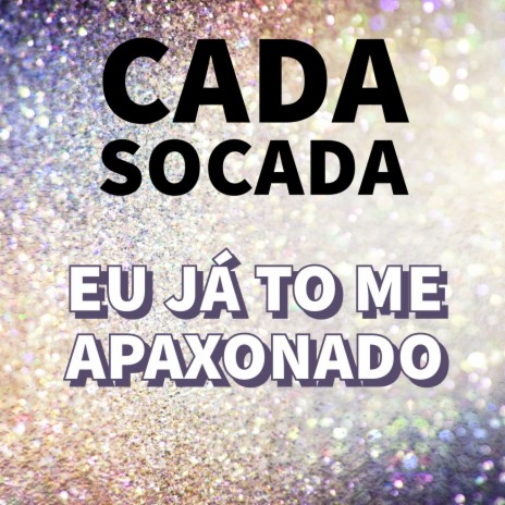 A CADA SOCADA EU JA TO ME APAIXONANDO | Boomplay Music