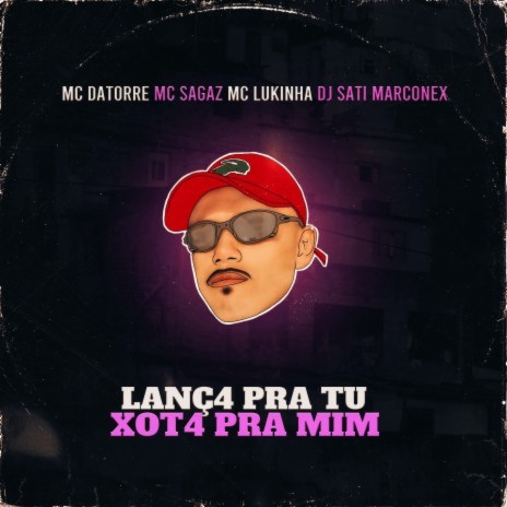 Lanç4 pra Tu Xot4 pra Mim (feat. MC Lukinha) | Boomplay Music