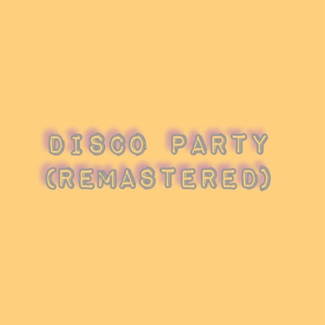 DISCO PARTY (Remastered) | Boomplay Music