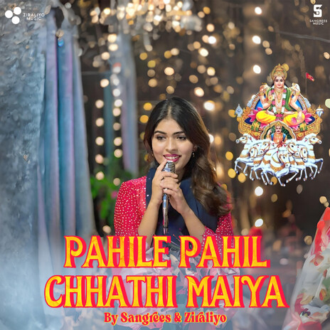 Pahile Pahil Chhathi Maiya ft. Ziraliyo | Boomplay Music