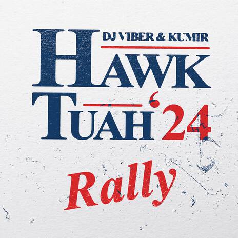 HAWK TUAH RALLY ft. KUMIR