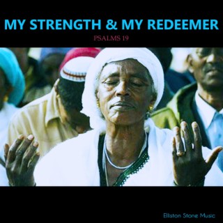 MY STRENGTH AND MY REDEEMER (PSALMS 19)