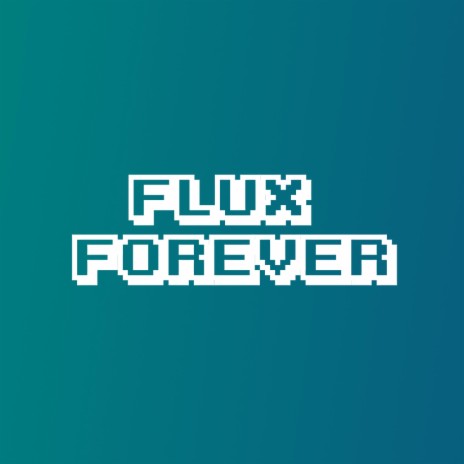Flux Forever | Boomplay Music
