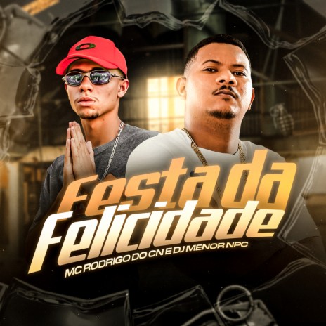 Festa da Felicidade ft. Dj menor npc | Boomplay Music