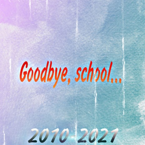 Goodbye, School...