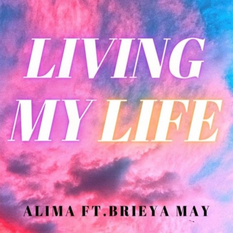 Living My Life (feat. Brieya May) | Boomplay Music