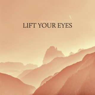 Lift Your Eyes lyrics | Boomplay Music