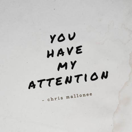 You Have My Attention | Boomplay Music