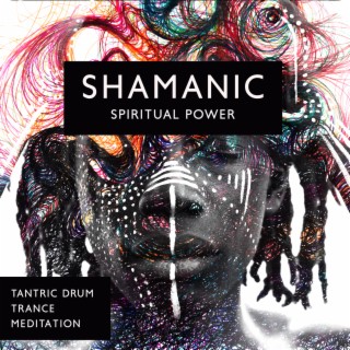 Shamanic Spiritual Power: Tantric Drum Trance Meditation