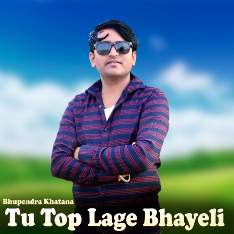 Tu Top Lage Bhayeli | Boomplay Music