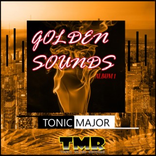 Tonic Major - Golden Sounds - Album 1