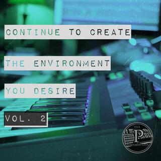 CONTINUE TO CREATE THE ENVIRONMENT YOU DESIRE, Vol. 2