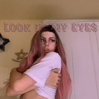 Look In My Eyes (PART 1)
