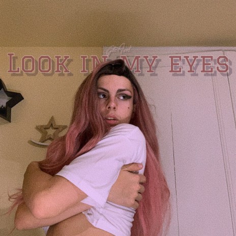 Look In My Eyes | Boomplay Music