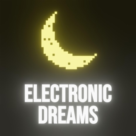 Electronic Dreams | Boomplay Music