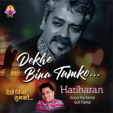 Dekhe Bina Tumko ft. Hariharan