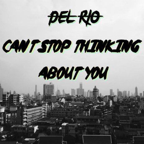 Can't Stop Thinking About You | Boomplay Music