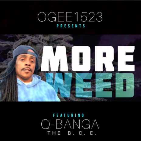 More Weed (feat. Q Banga The B. C. E.)