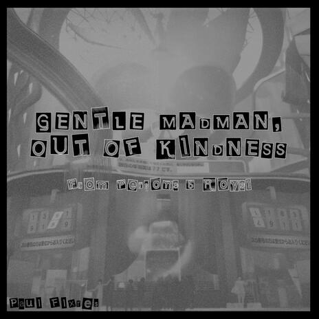 Gentle Madman, Out Of Kindness | Boomplay Music