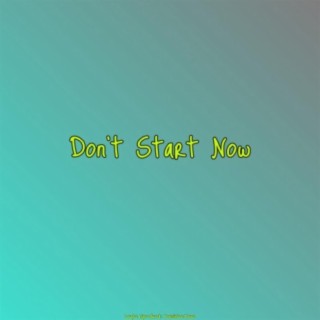 Don’t Start Now (feat. Desirae Dua)