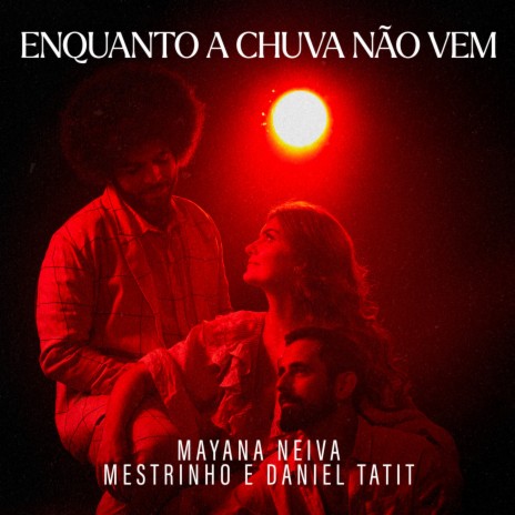 Enquanto a Chuva Não Vem ft. Daniel Tatit & Mestrinho | Boomplay Music