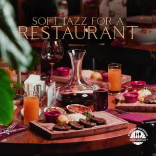 Soft Jazz For A Restaurant – Perfect Lounge Music For Lunches, Dinners, Fancy Events