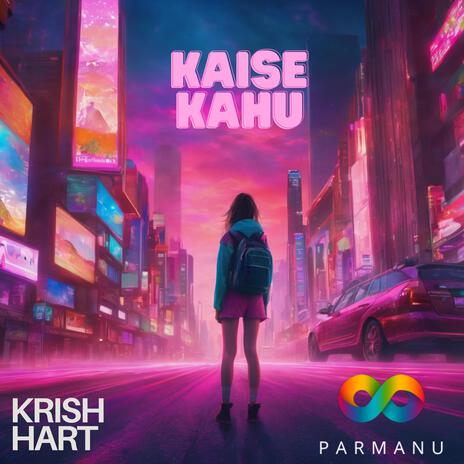 Kaise Kahu | Boomplay Music