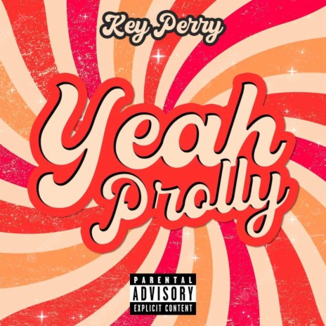 Yeah Prolly | Boomplay Music