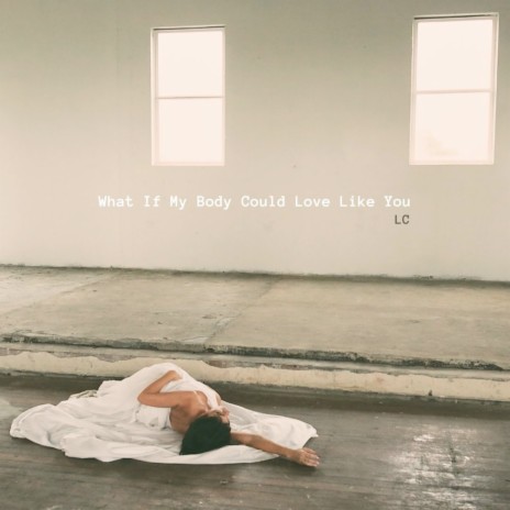 What If My Body Could Love Like You | Boomplay Music