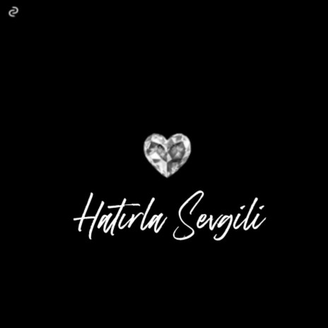 Hatırla Sevgili | Boomplay Music