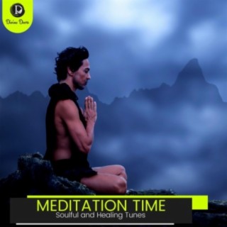 Meditation Time: Soulful and Healing Tunes