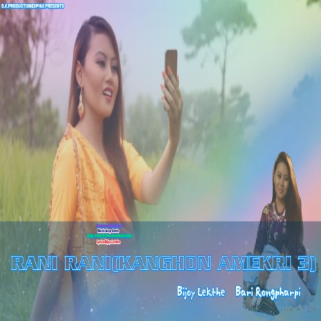 Rani Rani (Kanghon Amekri 3) ft. Bari Rongpharpi | Boomplay Music