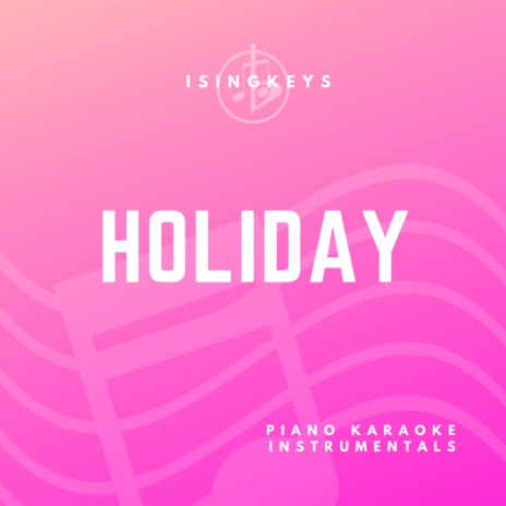 Holiday (Originally Performed by KSI) (Piano Karaoke Version)