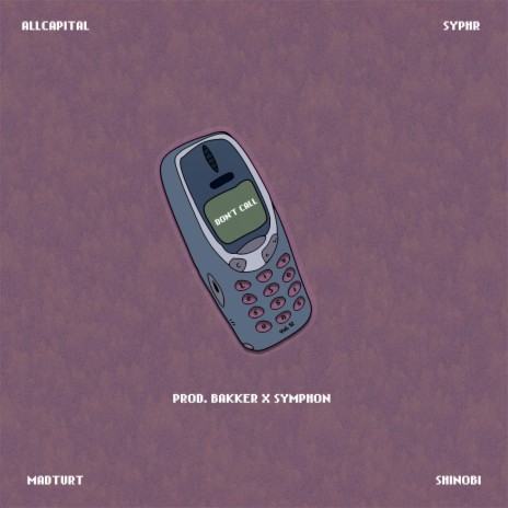 Don't Call (Live Sessions Vol. 12) ft. Syphr, ALLCAPITAL, Madturt, Shinobi$ & SYMPHON | Boomplay Music