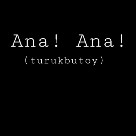 Ana! Ana!
