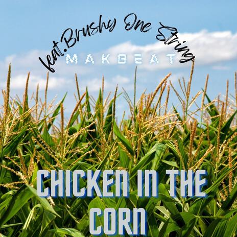 chiken in the corn ft. Brushy One String | Boomplay Music