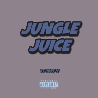 Jungle Juice lyrics | Boomplay Music