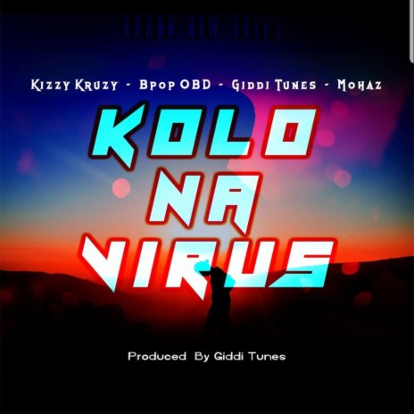 KOLO NA VIRUS ft. BPOP OBD, Giddi Tunes & Mohaz | Boomplay Music