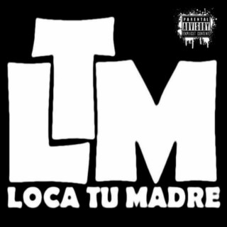 Loca Tu Madre