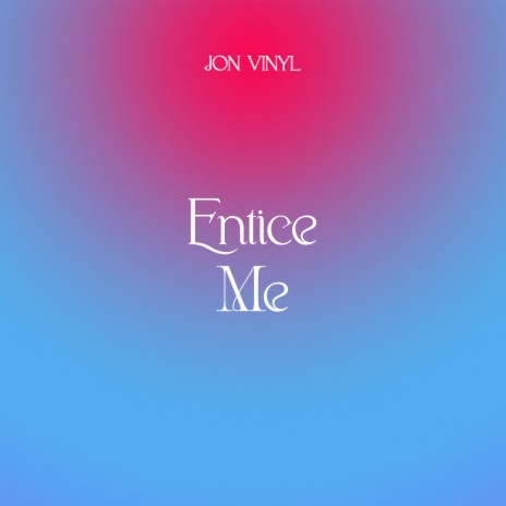 Entice Me | Boomplay Music