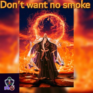Don't Want No Smoke