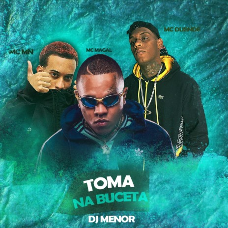 Toma Na Buceta ft. MC Duende & Mc Magal | Boomplay Music