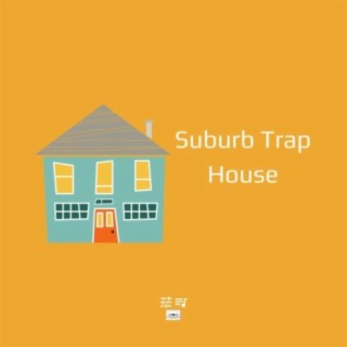 Suburb Trap House
