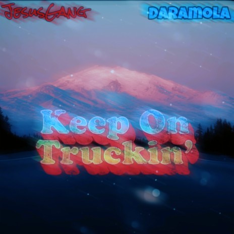 Keep On Truckin' ft. Daramola | Boomplay Music