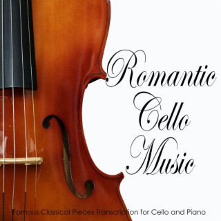 Romantic Cello Music: Famous Classical Pieces Transcription for Cello and Piano